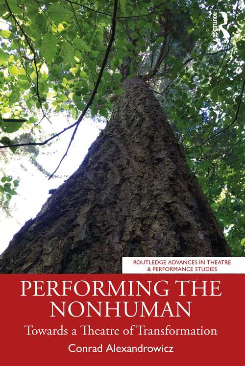 Book cover of Performing the Nonhuman: Towards a Theatre of Transformation (ISSN)