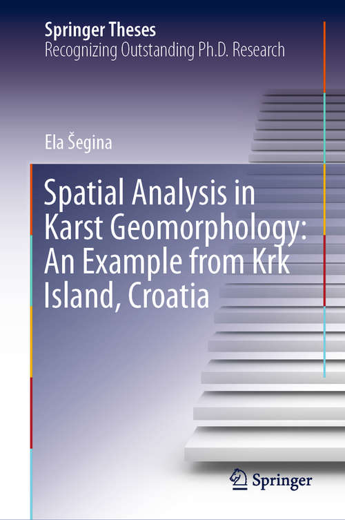 Book cover of Spatial Analysis in Karst Geomorphology: An Example from Krk Island, Croatia (1st ed. 2021) (Springer Theses)