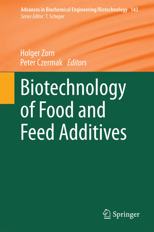 Book cover of Biotechnology of Food and Feed Additives (Advances in Biochemical Engineering/Biotechnology #143)