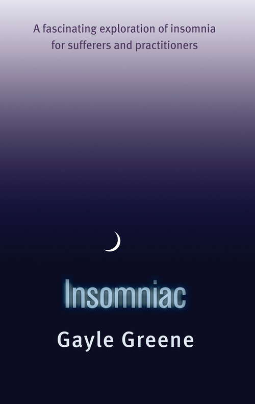 Book cover of Insomniac: A fascinating exploration of insomnia for sufferers and practitioners