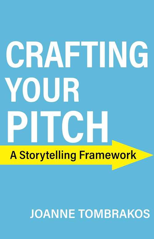 Book cover of Crafting Your Pitch, a Storytelling Framework