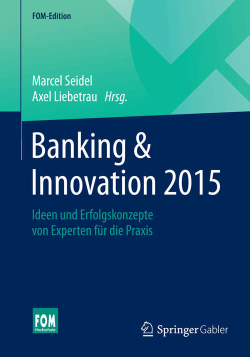 Book cover of Banking & Innovation 2015: Ideen und Erfolgskonzepte von Experten für die Praxis (FOM-Edition)