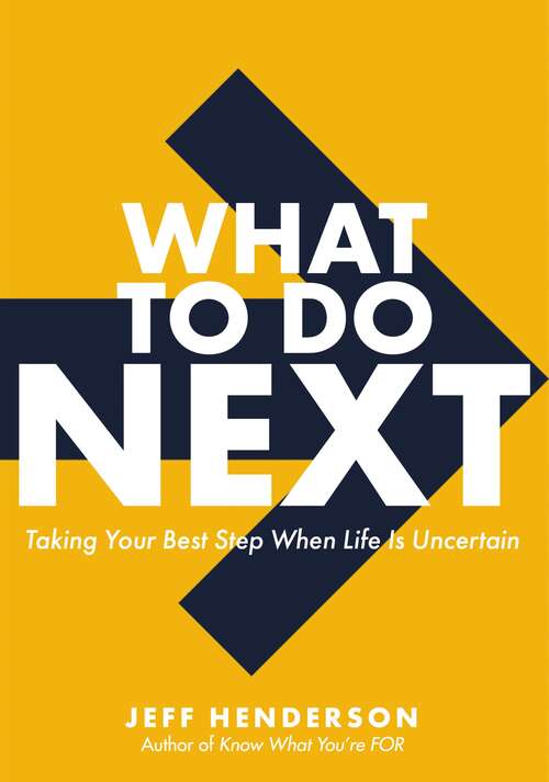 Book cover of What to Do Next: Taking Your Best Step When Life Is Uncertain