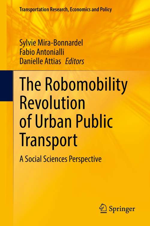Book cover of The Robomobility Revolution of Urban Public Transport: A Social Sciences Perspective (1st ed. 2021) (Transportation Research, Economics and Policy)