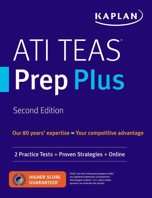 Book cover of ATI TEAS Prep Plus: 2 Practice Tests + Proven Strategies + Online (Second Edition) (Kaplan Test Prep)