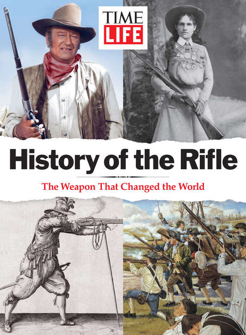 Book cover of TIME-LIFE History of the Rifle: The Weapon That Changed the World