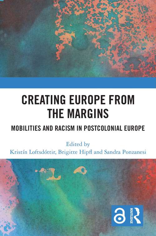 Book cover of Creating Europe from the Margins: Mobilities and Racism in Postcolonial Europe