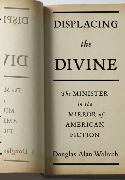 Book cover of Displacing The Divine: The Minister in the Mirror of American Fiction