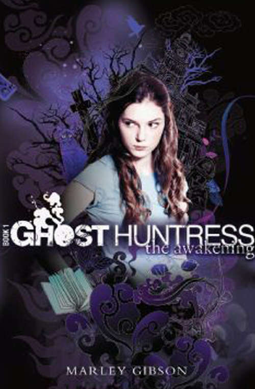 Book cover of Ghost Huntress Book 1: The Awakening (Ghost Huntress #1)