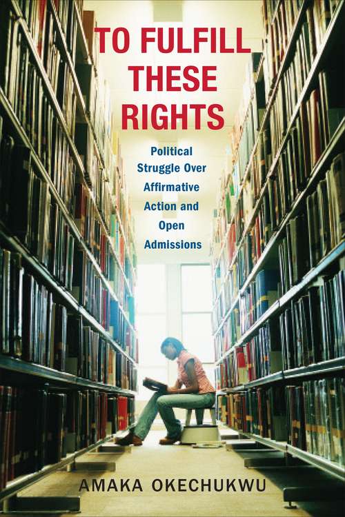 Book cover of To Fulfill These Rights: Political Struggle Over Affirmative Action and Open Admissions