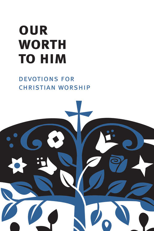 Book cover of Our Worth to Him: Devotions for Christian Worship