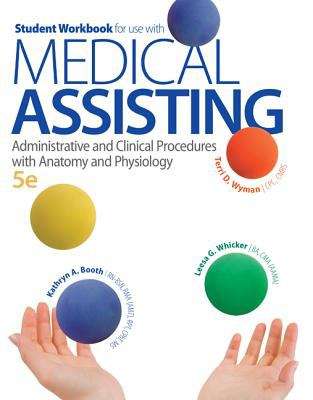 Book cover of Student Workbook for use with Medical Assisting: Administrative And Clinical Procedures With Anatomy And Physiology (Fifth Edition)