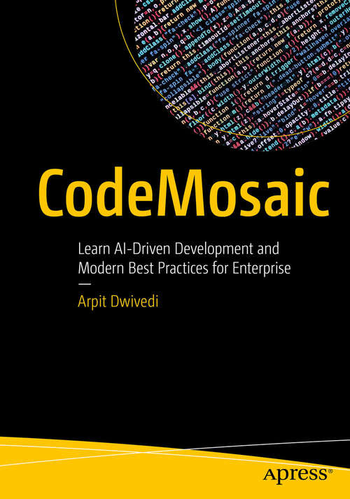 Book cover of CodeMosaic: Learn AI-Driven Development and Modern Best Practices for Enterprise (First Edition)