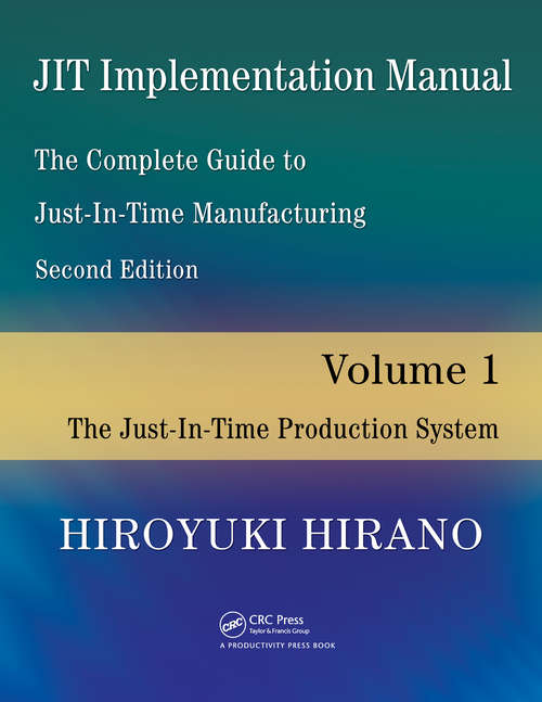 Book cover of JIT Implementation Manual -- The Complete Guide to Just-In-Time Manufacturing: Volume 1 -- The Just-In-Time Production System