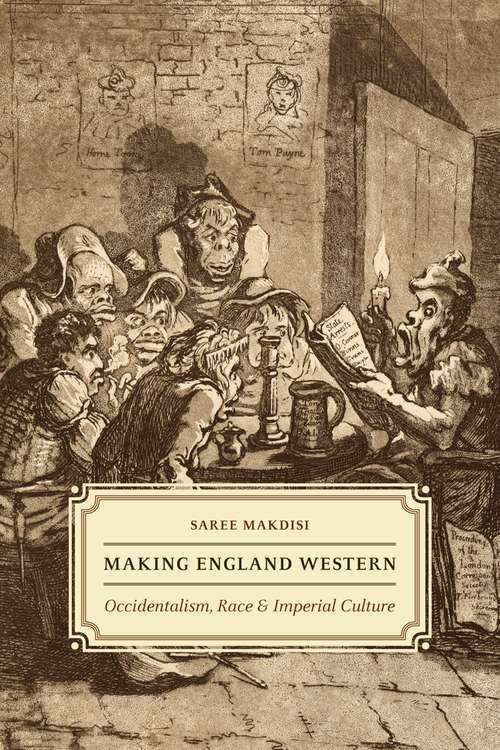 Book cover of Making England Western: Occidentalism, Race, & Imperial Culture