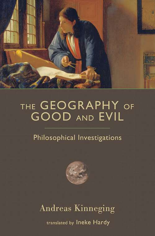 Book cover of The Geography of Good and Evil: Philosophical Investigations