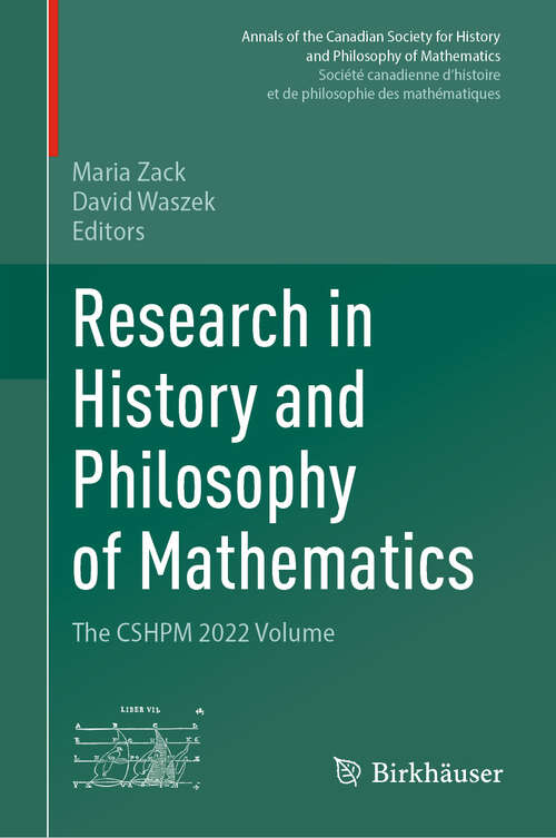 Book cover of Research in History and Philosophy of Mathematics: The CSHPM 2022 Volume (1st ed. 2024) (Annals of the Canadian Society for History and Philosophy of Mathematics/ Société canadienne d’histoire et de philosophie des mathématiques)