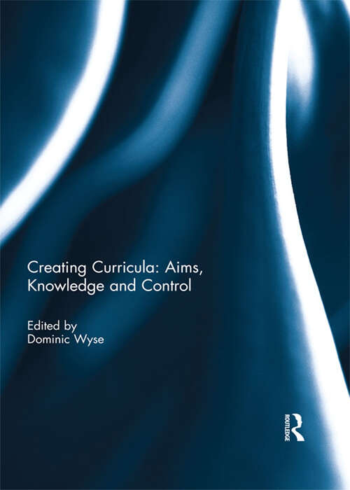 Book cover of Creating Curricula: Aims, Knowledge and Control