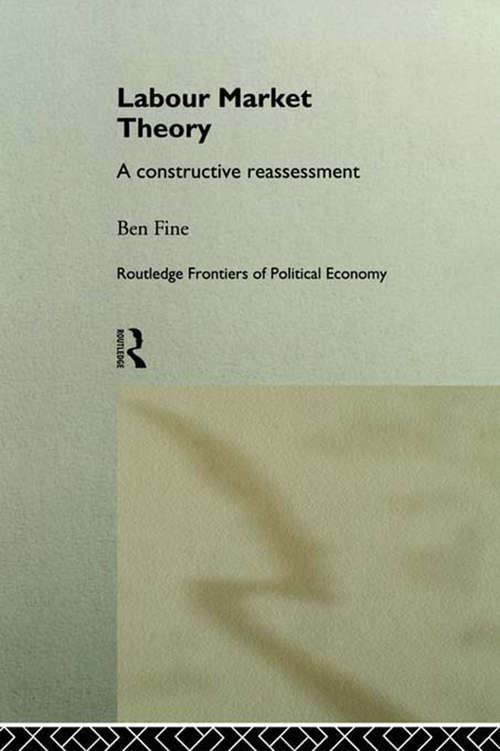 Book cover of Labour Market Theory: A Constructive Reassessment (Routledge Frontiers of Political Economy)