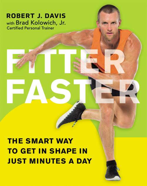 Book cover of Fitter Faster: The Smart Way to Get in Shape in Just Minutes a Day