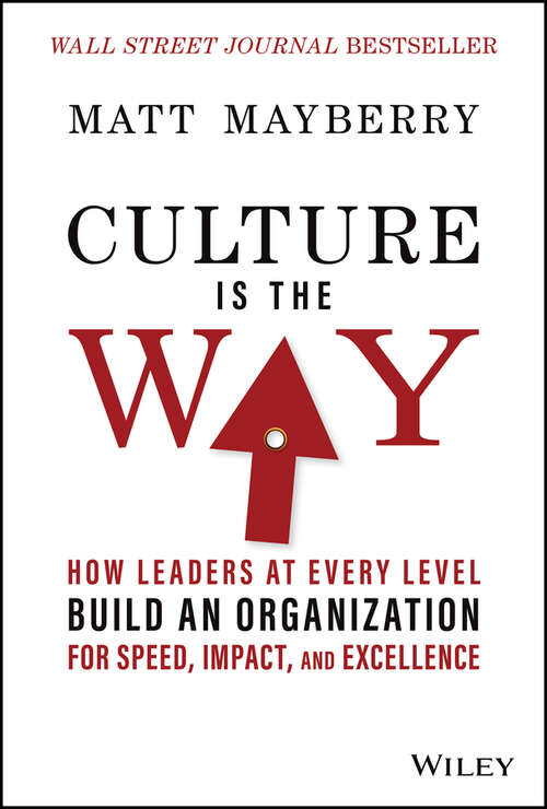Book cover of Culture Is the Way: How Leaders at Every Level Build an Organization for Speed, Impact, and Excellence