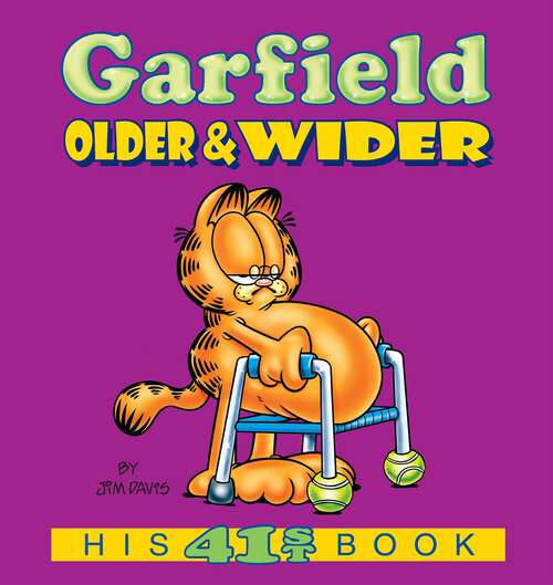 Book cover of Garfield Older & Wider: His 41st Book (Garfield #41)