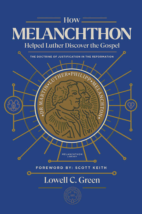 Book cover of How Melanchthon Helped Luther Discover the Gospel: The Doctrine of Justification in the Reformation