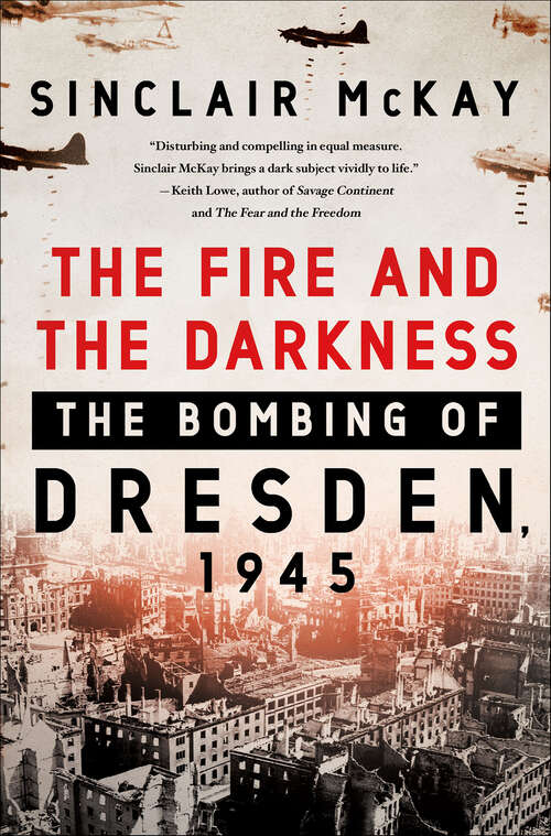 Book cover of The Fire and the Darkness: The Bombing of Dresden, 1945