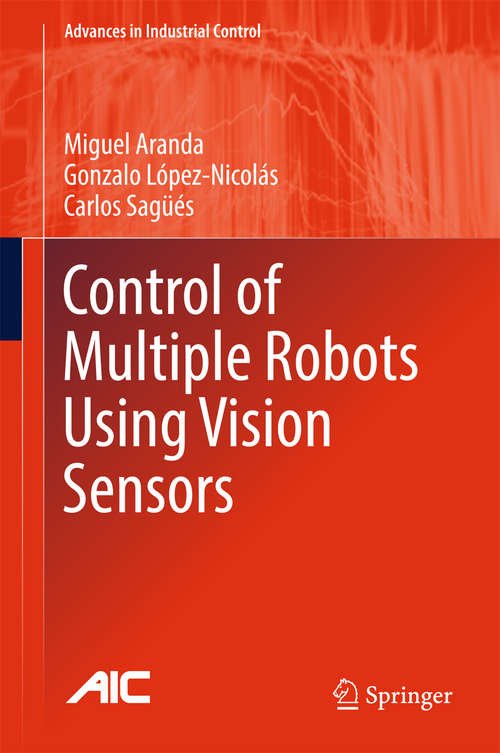 Book cover of Control of Multiple Robots Using Vision Sensors (Advances in Industrial Control)