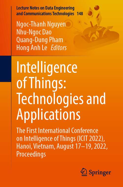 Book cover of Intelligence of Things: The First International Conference on Intelligence of Things (ICIot 2022), Hanoi, Vietnam, August 17–19, 2022, Proceedings (1st ed. 2022) (Lecture Notes on Data Engineering and Communications Technologies #148)