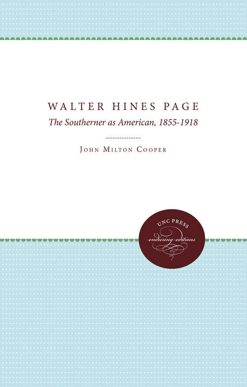 Book cover of Walter Hines Page: The Southerner As American, 1855-1918
