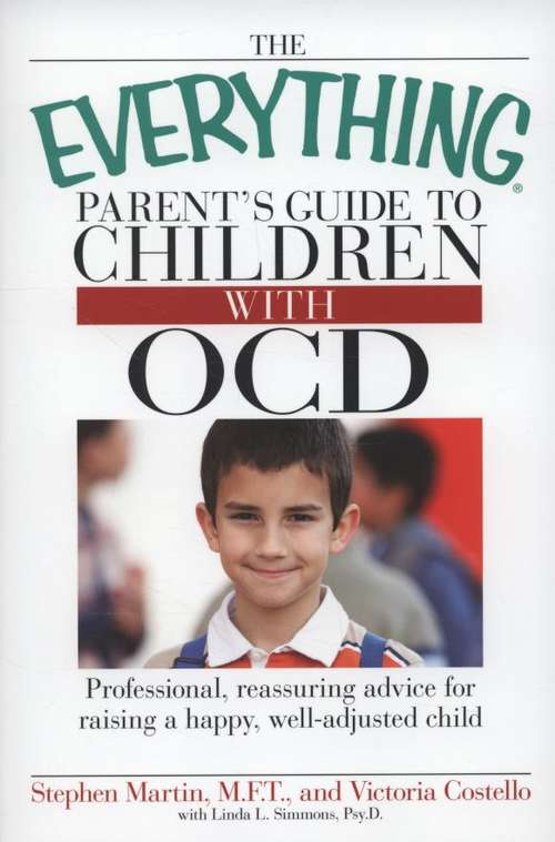 Book cover of The Everything Parent's Guide to Children with OCD: Professional, Reassuring Advice for Raising a Happy, Well-adjusted Child