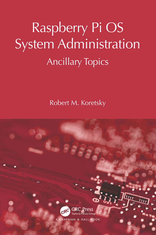 Book cover of Raspberry Pi OS System Administration: Ancillary Topics (Raspberry Pi OS System Administration with systemd)