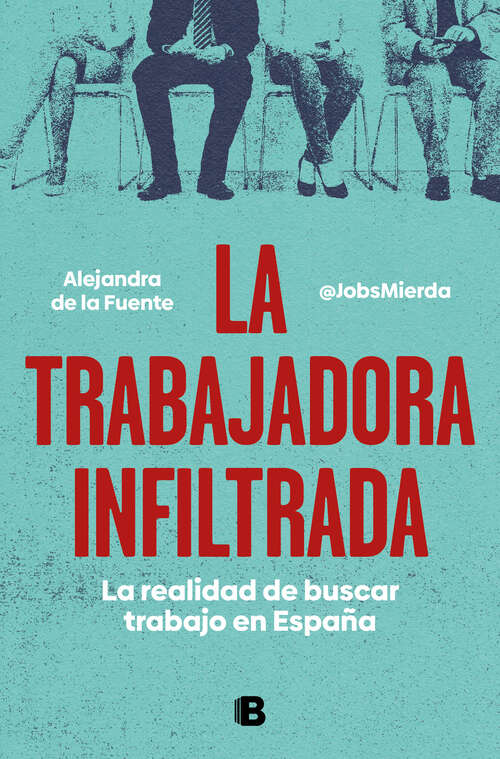 Book cover of La trabajadora infiltrada: La realidad de buscar trabajo en España