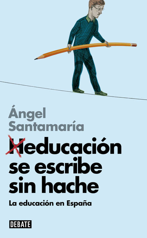 Book cover of Heducación se escribe sin hache: La educación en España (Libros para entender la crisis: Volumen)