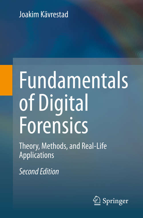 Book cover of Fundamentals of Digital Forensics: Theory, Methods, and Real-Life Applications (2nd ed. 2020)