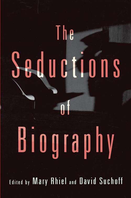 Book cover of The Seductions of Biography (CultureWork: A Book Series from the Center for Literacy and Cultural Studies at Harvard)