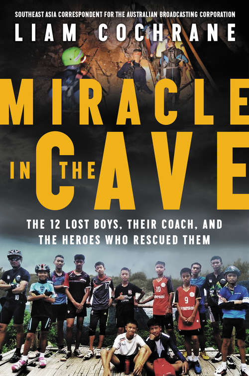 Book cover of Miracle in the Cave: The 12 Lost Boys, Their Coach, and the Heroes Who Rescued Them