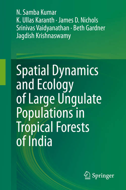 Book cover of Spatial Dynamics and Ecology of Large Ungulate Populations in Tropical Forests of India (1st ed. 2021)