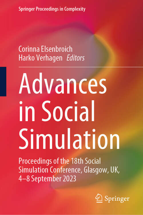 Book cover of Advances in Social Simulation: Proceedings of the 18th Social Simulation Conference, Glasgow, UK, 4–8 September 2023 (2024) (Springer Proceedings in Complexity)