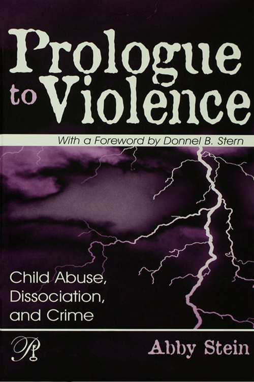 Book cover of Prologue to Violence: Child Abuse, Dissociation, and Crime (Psychoanalysis in a New Key Book Series)