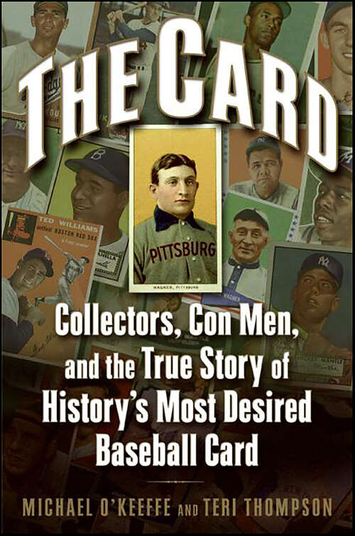 Book cover of The Card: Collectors, Con Men, and the True Story of History's Most Desired Baseball Card