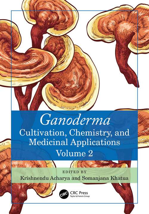 Book cover of Ganoderma: Cultivation, Chemistry, and Medicinal Applications, Volume 2