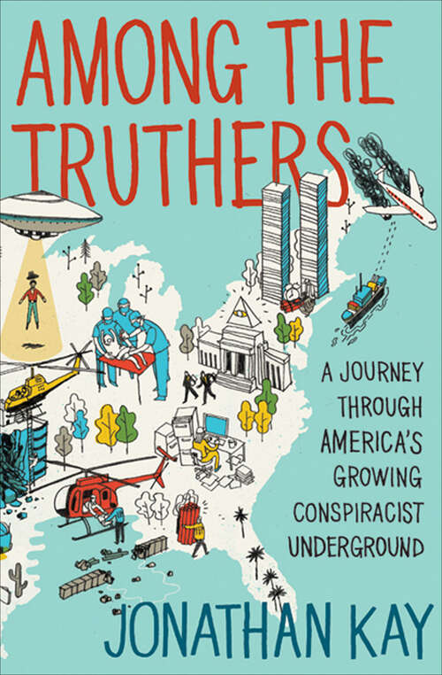 Book cover of Among the Truthers: A Journey Through America's Growing Conspiracist Underground