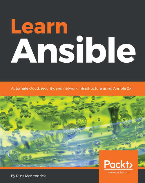 Book cover of Learn Ansible: Automate cloud, security, and network infrastructure using Ansible 2.x (1)