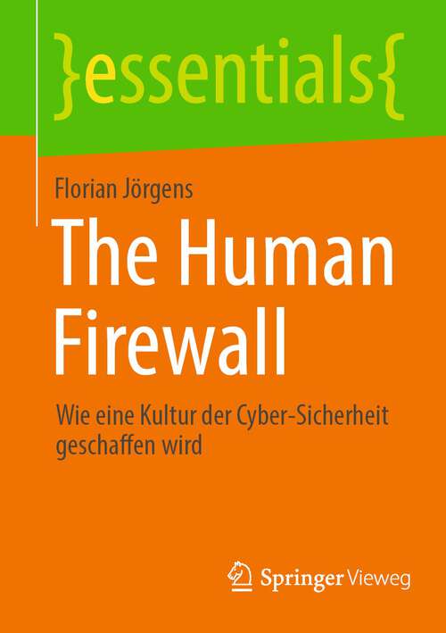 Book cover of The Human Firewall: Wie eine Kultur der Cyber-Sicherheit geschaffen wird (1. Aufl. 2023) (essentials)