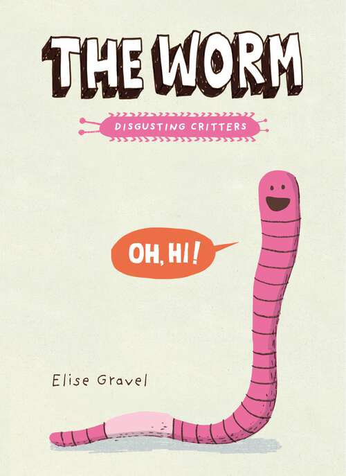 Book cover of The Worm: The Disgusting Critters Series (Disgusting Critters)