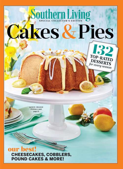 Book cover of SOUTHERN LIVING Cakes & Pies: 132 Top-Rated Desserts for Every Season