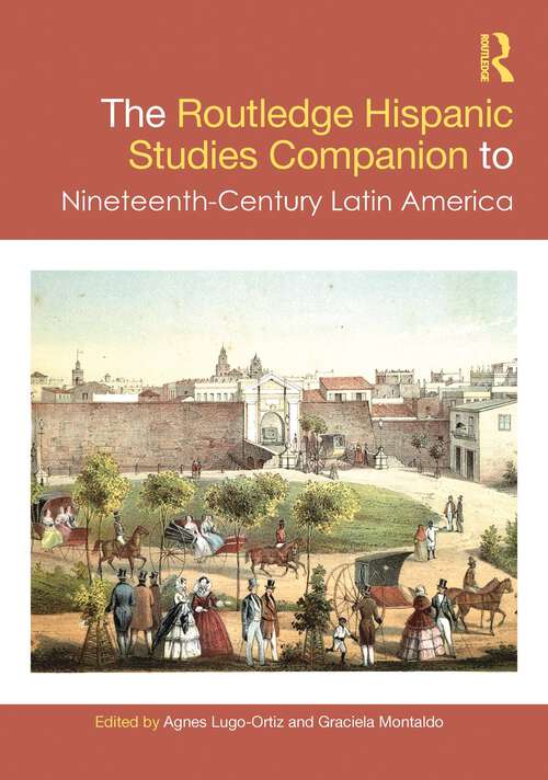 Book cover of The Routledge Hispanic Studies Companion to Nineteenth-Century Latin America (Routledge Companions to Hispanic and Latin American Studies)