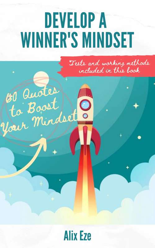 Book cover of Develop A Winner's Mindset: 60 Quotes to Boost Your Mindset